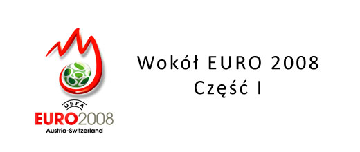 Wokół EURO 2008 - część 1